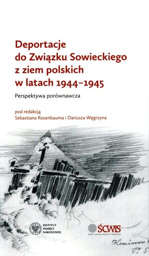 Deportacje do Związku Sowieckiego z ziem polskich 1944/1945 r. Perspektywa porównawcza