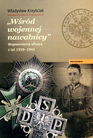 „Wśród wojennej nawałnicy”. Wspomnienia oficera z lat 1939–1945