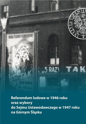 Referendum ludowe w 1946 roku oraz wybory do Sejmu Ustawodawczego w 1947 roku na Górnym Śląsku.