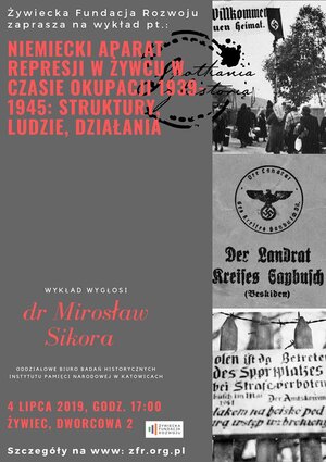 Wykład dr. Mirosława Sikory „Niemiecki aparat represji w Żywcu w czasie okupacji 1939-1945: struktury, ludzie, działania“.