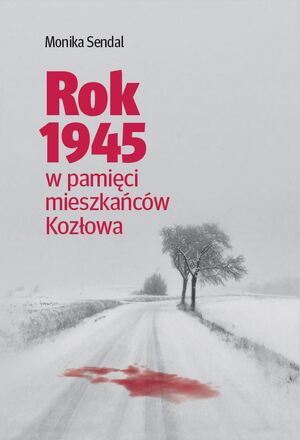 Rok 1945 w pamięci mieszkańców Kozłowa