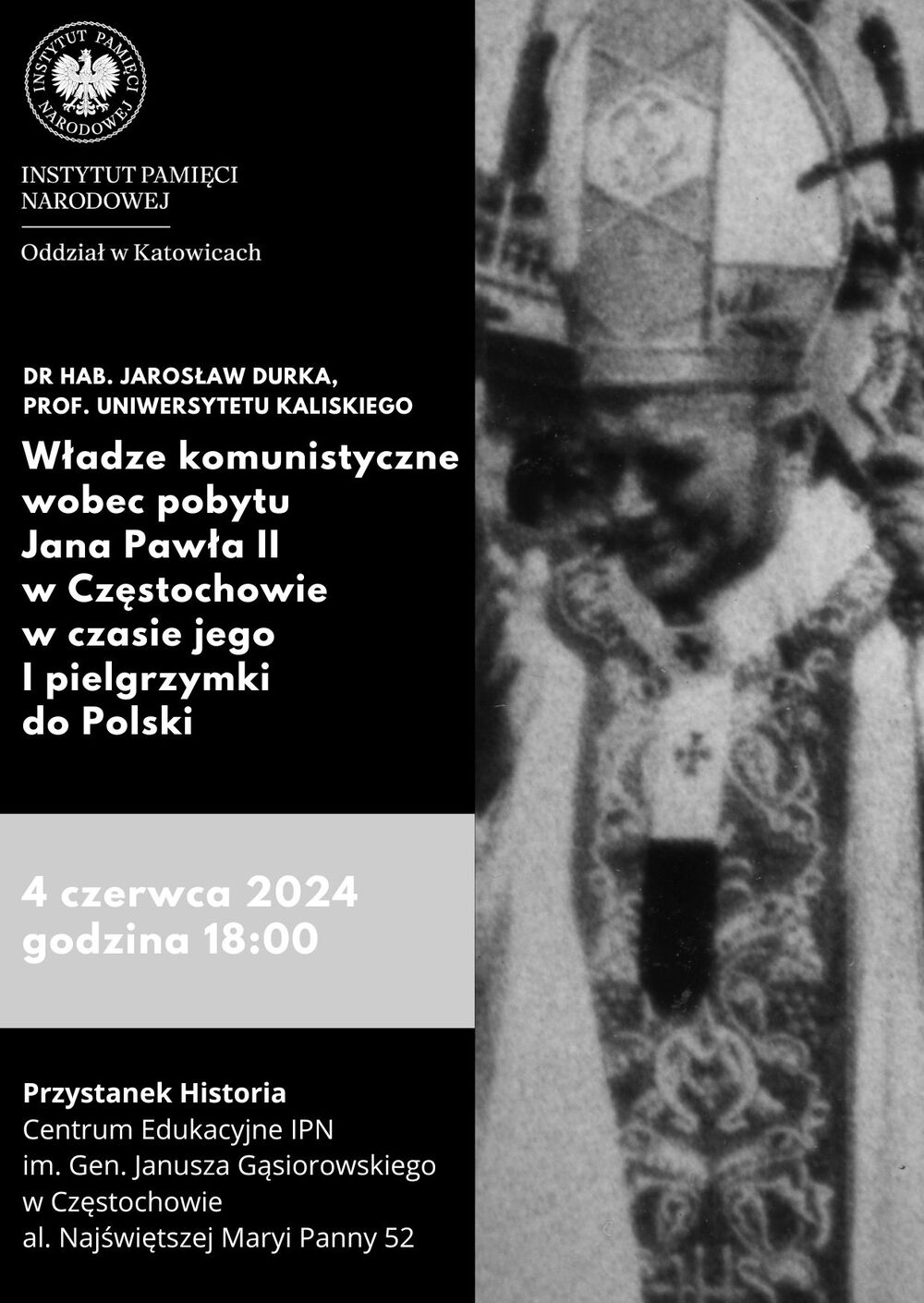 Wykład dr hab. Jarosława Durki, prof. Uniwersytetu Kaliskiego pt. "Władze komunistyczne wobec pobytu Jana Pawła II w Częstochowie w czasie jego I pielgrzymki do Polski" - Częstochowa, 4 czerwca 2024