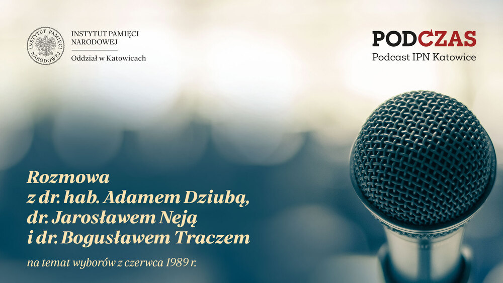 PodCzas – Podcast IPN Katowice. Wokół wyborów czerwcowych 1989 roku w województwie katowickim. 5 czerwca 2024