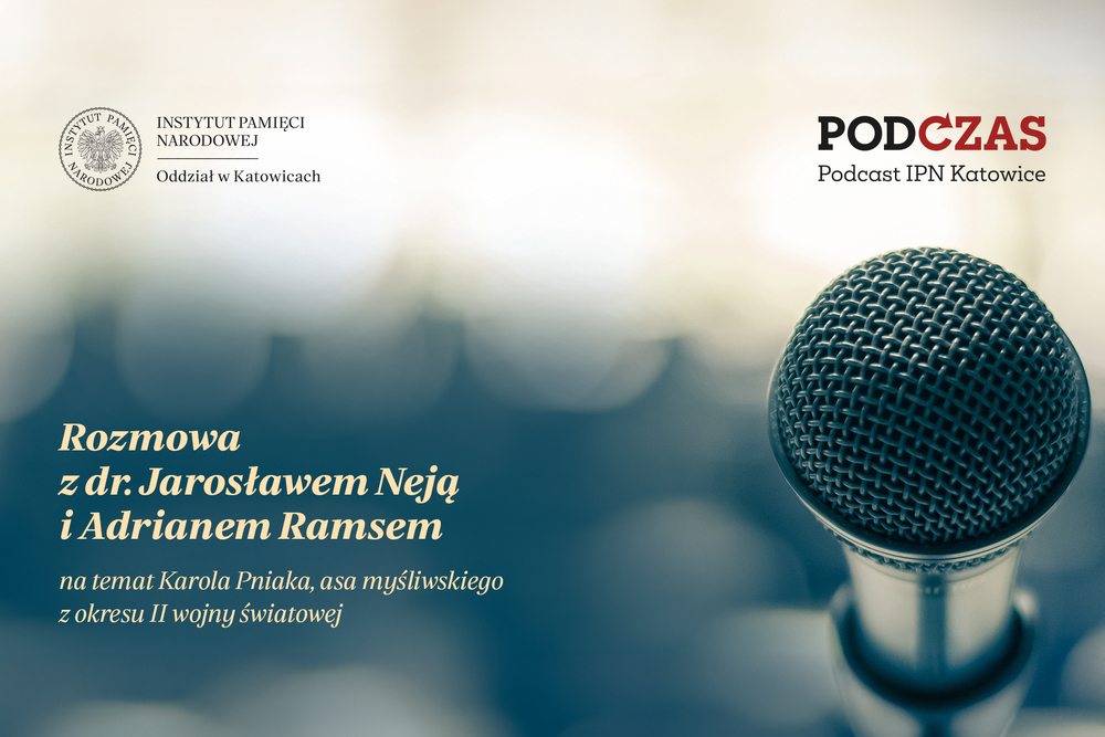 PodCzas – Podcast IPN Katowice. Karol Pniak – życie asa myśliwskiego w komunistycznej Polsce – 19 czerwca 2024
