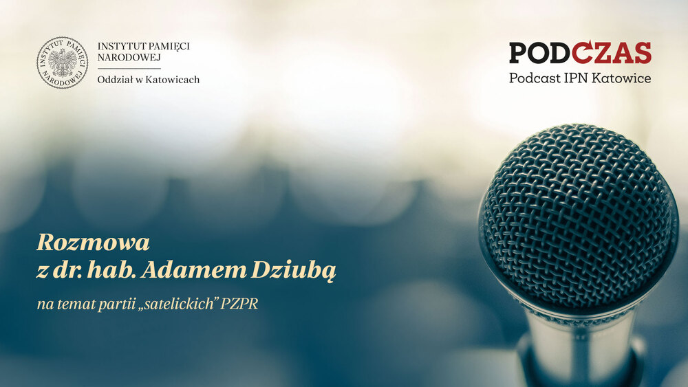 „PodCzas – Podcast IPN Katowice“ – Bez programu – partie „satelickie” PZPR, 4 września 2024