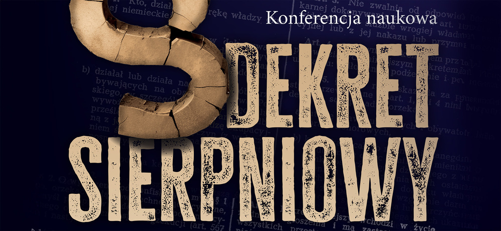 CALL FOR PAPERS: Ogólnopolska konferencja naukowa „Dekret sierpniowy jako narzędzie sprawiedliwych rozliczeń ze zbrodniami okresu wojny i okupacji?” – Katowice, 24-25 września 2024