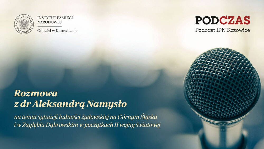 „PodCzas – Podcast IPN Katowice“ –  Spalone synagogi, zniszczony majątek – sytuacja ludności żydowskiej na Górnym Śląsku i w Zagłębiu Dąbrowskim w początkach II wojny światowej