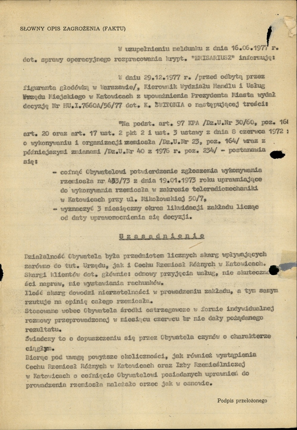 Meldunek Wydz. III KWMO Katowice z 5 I 1978 r. z odpisem decyzji Wydz. Handlu i Usług Urzędu Miejskiego w Katowicach cofającej K. Świtoniowi uprawnień rzemieślniczych i zobowiązującej do likwidacji jego zakładu usługowego (AIPN Ka 048/916, t. 1, k. 294–295)