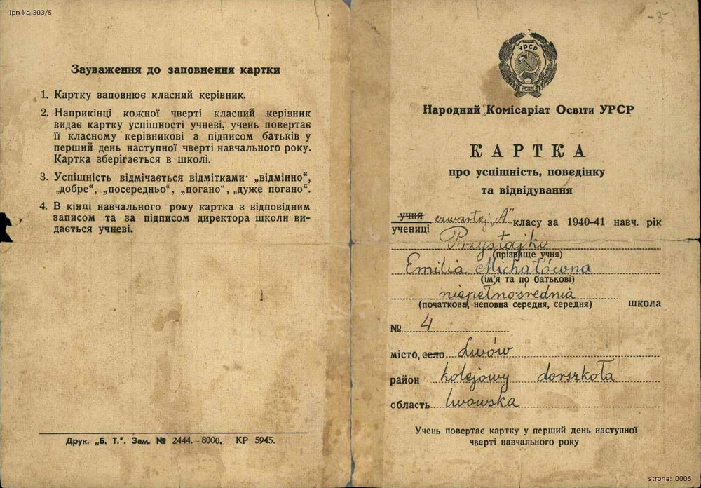 Świadectwo Emilii Przystajko ze Lwowa za rok 1940/41. Lwów po rozbiorze Polski w 1939 r. pomiędzy III Rzeszę a ZSRS przypadł temu drugiemu, a dokładnie Ukraińskiej Socjalistycznej Republice Radzieckiej. Po rozpoczęciu wojny niemiecko-sowieckiej został włączony do Generalnego Gubernatorstwa. Dokument jest wystawiony w języku ukraińskim (IPN Ka 303/5)