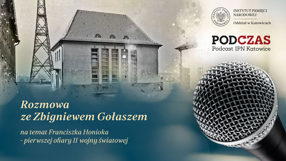 „PodCzas – Podcast IPN Katowice“ – Śmierć po zmierzchu. Franciszek Honiok – pierwsza ofiara II wojny światowej, 3 września 2025