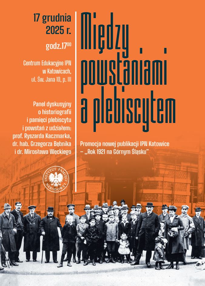 Dyskusja „Między powstaniami a plebiscytem“ połączona z promocją publikacji „Rok 1921 na Górnym Śląsku” – Katowice, 17 grudnia 2025