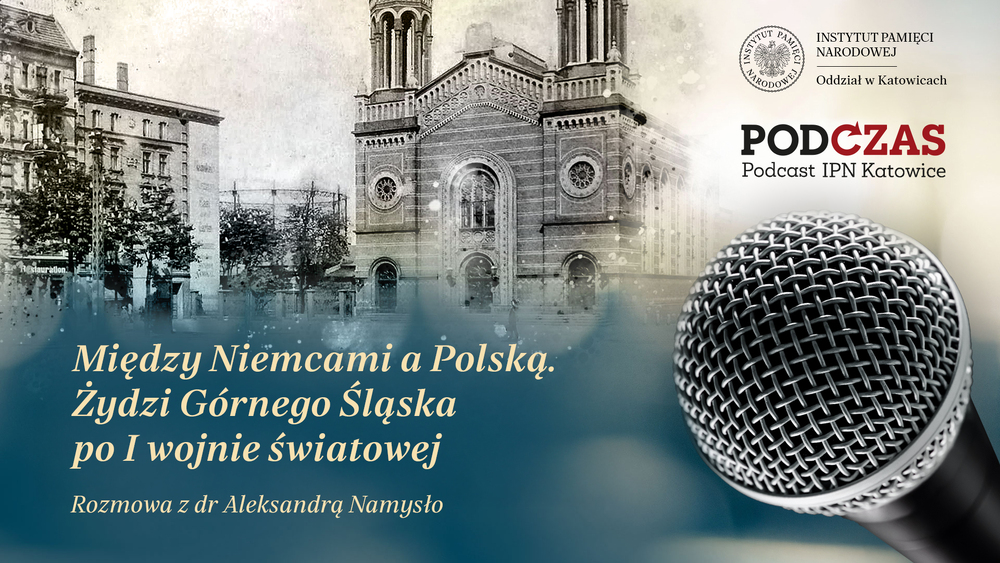 PodCzas – Podcast IPN Katowice“ – Między Niemcami a Polską. Żydzi Górnego Śląska po I wojnie światowej, 11 lutego 2026
