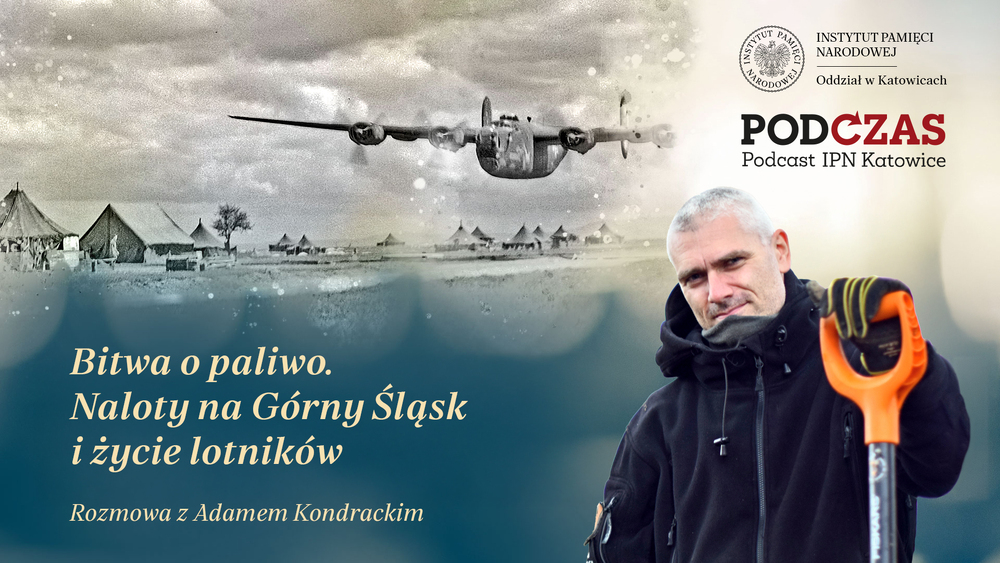 „PodCzas – Podcast IPN Katowice“ – Bitwa o paliwo. Naloty na Górny Śląsk i życie lotników, 1 kwietnia 2026