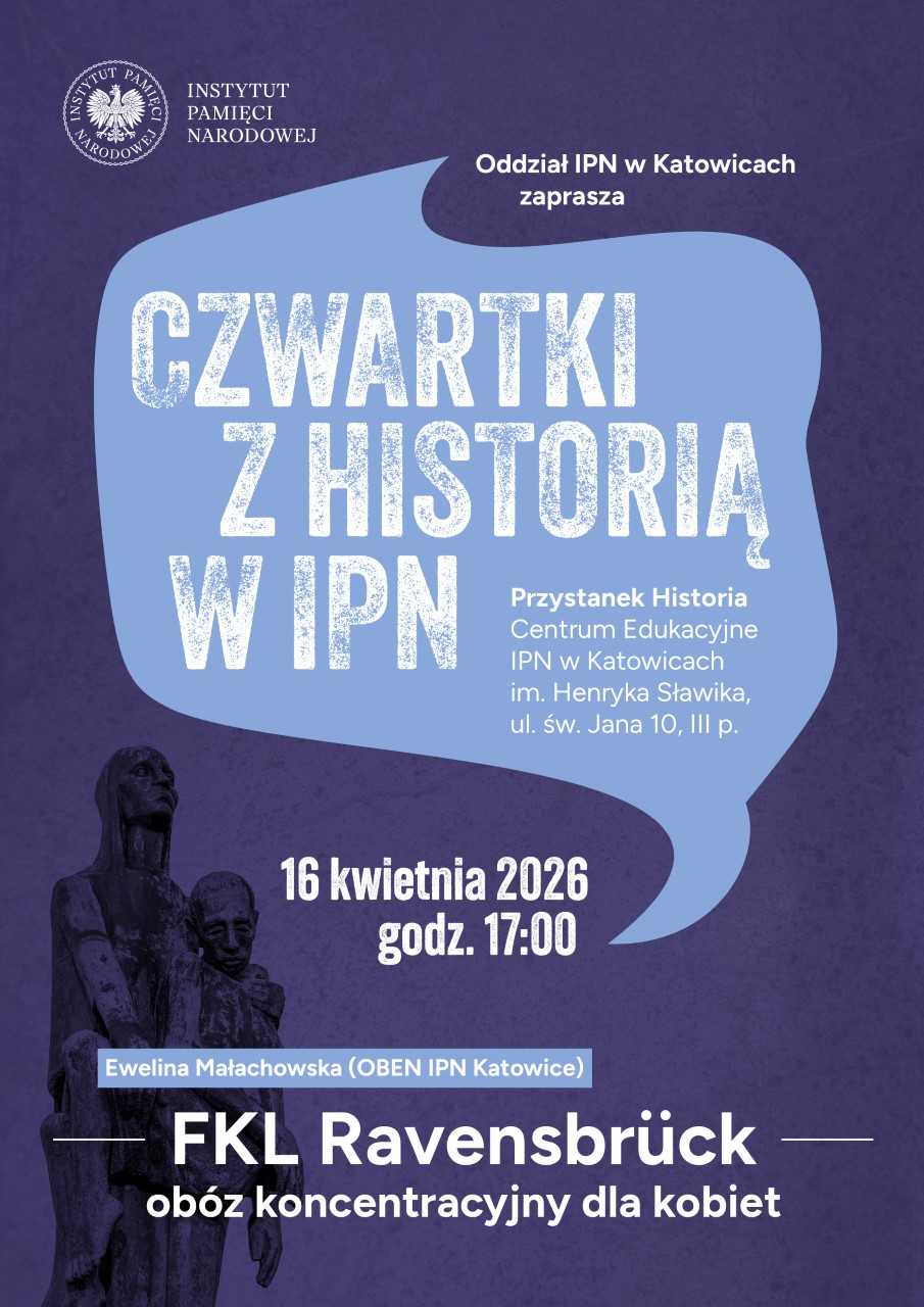 KL Ravensbrück – obóz koncentracyjny dla kobiet „Czwartki z historią w IPN” – Katowice, 16 kwietnia 2026
