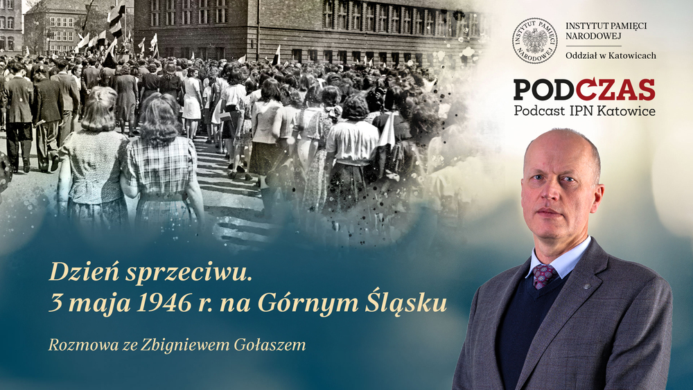 „PodCzas – Podcast IPN Katowice“ – Dzień sprzeciwu. 3 maja 1946 r. na Górnym Śląsku – 6 maja 2026