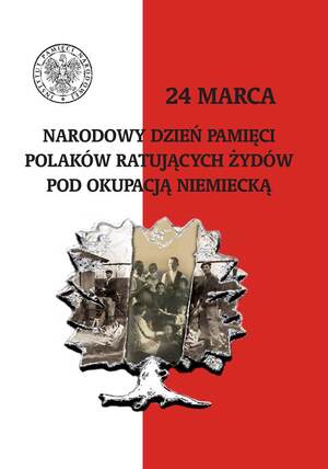 Narodowy Dzień Pamięci Polaków ratujących Żydów pod okupacją niemiecką.