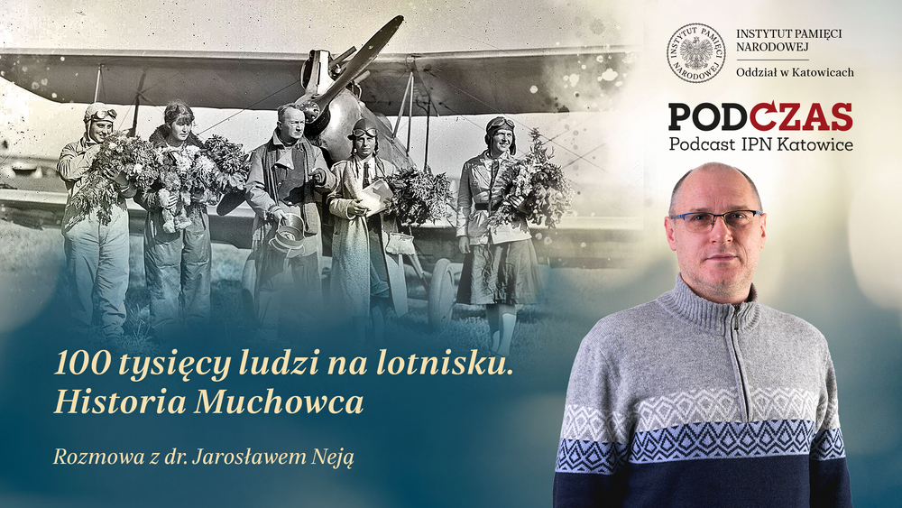 „PodCzas – Podcast IPN Katowice“ – 100 tysięcy ludzi na lotnisku. Historia Muchowca, 17 czerwca 2026