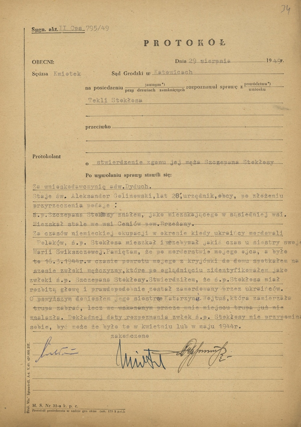 Zeznanie świadka dot. zamordowania ojca świadka oraz Szczepana Stokłosy wiosną 1944 r. w Ceniowie. Zwraca uwagę sposób określenia przez zeznającego czasu dokonania zbrodni: „za czasów niemieckiej okupacji, w okresie kiedy Ukraińcy mordowali Polaków” (IPN Ka 868/2000)