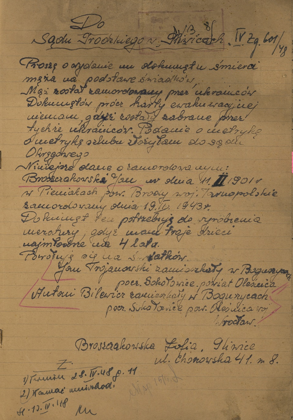 Prośba Zofii Broszczakowskiej o uznanie za zmarłego jej męża Jana, zamordowanego w Pieniakach w lutym 1944 r. (w piśmie widnieje rok 1943, ale z dalszej części akt wynika, że Jan Broszczakowski zginął w 1944 r.; IPN Ka 990/2934)