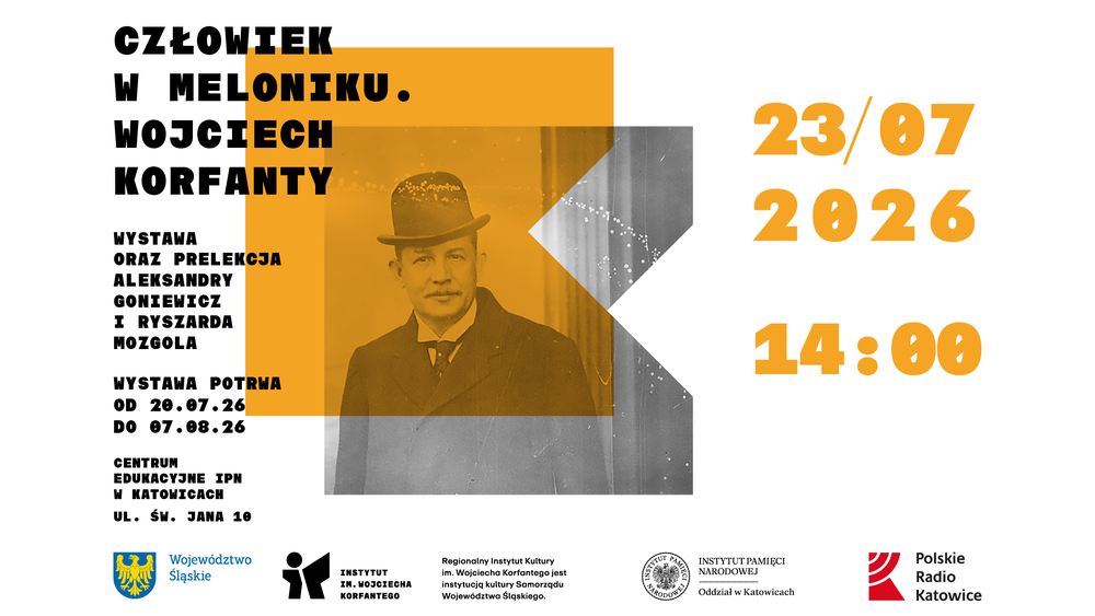 Otwarcie wystawy „Człowiek w meloniku. Wojciech Korfanty" w Przystanku Historia IPN w Katowicach, 23 lipca 2026