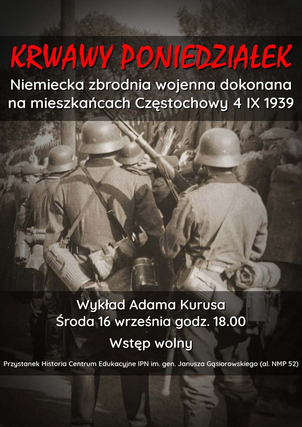 Wykład „Krwawy Poniedziałek. Niemiecka zbrodnia wojenna na mieszkańcach Częstochowy 4 IX 1939” – Częstochowa, 16 września 2026