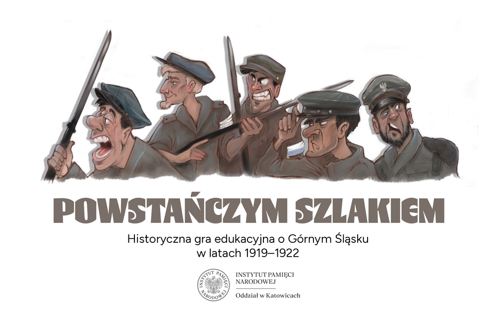 „Powstańczym szlakiem. Historyczna gra edukacyjna o Górnym Śląsku w latach 1919–1922”