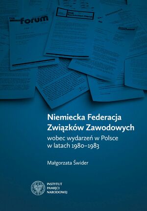 Małgorzata Świder, Niemiecka Federacja Związków Zawodowych wobec wydarzeń w Polsce w latach 1980–1983.