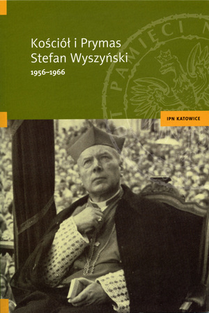 Kościół i Prymas. Stefan Wyszyński 1956-1966.