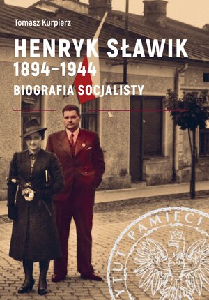 Publikacja dr. Tomasz Kurpierza „Henryk Sławik 1894–1944. Biografia socjalisty“.