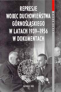 Publikacja &quot;Represje wobec duchowieństwa górnośląskiego w latach 1939-1956 w dokumentach&quot;.