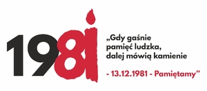 Projekt „Gdy gaśnie pamięć ludzka, dalej mówią kamienie – 13 grudnia 1981 –  pamiętamy!”.