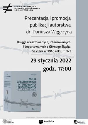 Prezentacja książki dr. Dariusza Węgrzyna „Księga aresztowanych, internowanych i deportowanych z Górnego Śląska do ZSRR w 1945 roku”