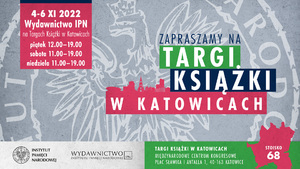 Wydawnictwo IPN na Targach Książki w Katowicach, 4–6 listopada 2022