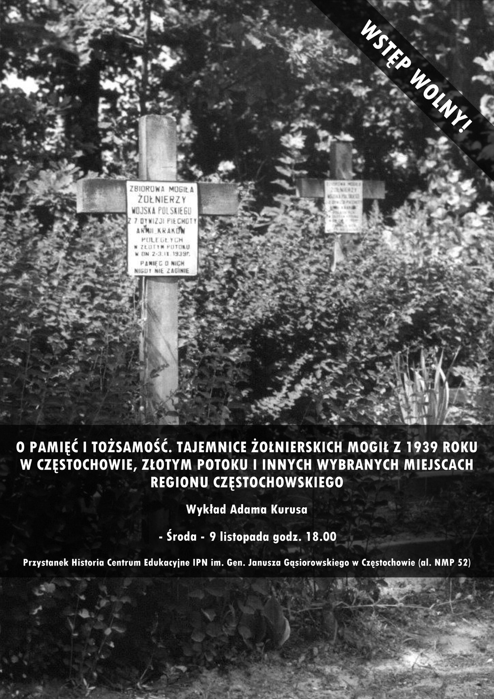 Wykład „O pamięć i tożsamość. Tajemnice żołnierskich mogił z 1939 roku w Częstochowie, Złotym Potoku i innych wybranych miejscach regionu częstochowskiego”.