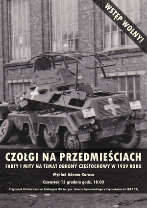 Wykład „Czołgi na przedmieściach. Fakty i mity na temat obrony Częstochowy w 1939 roku” – Częstochowa, 15 grudnia 2022.