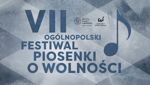 VII Ogólnopolski Festiwal Piosenki o Wolności (plakat).