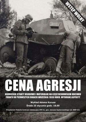 Wykład „Cena agresji. Niemieckie straty osobowe i materialne na częstochowskim odcinku frontu w pierwszych dniach września 1939 roku. Wybrane aspekty”.