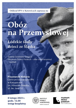 Wykład Jolanty Sowińskiej-Gogacz „Obóz na Przemysłowej – łódzkie ślady dzieci ze Śląska”.