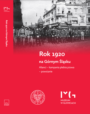 Okładka książki „Rok 1920 na Górnym Śląsku. Alianci – kampania plebiscytowa – powstanie”