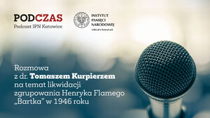 Zapraszamy na kolejny odcinek podcastu historycznego &gt; PodCzas Podcast IPN Katowice &lt;