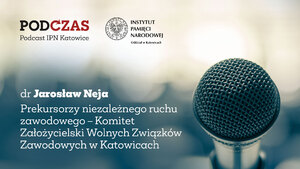 Zapraszamy na kolejny odcinek podcastu historycznego &gt; PodCzas Podcast IPN Katowice &lt;