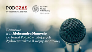 Zapraszamy na kolejny odcinek podcastu historycznego &gt; PodCzas Podcast IPN Katowice &lt;. 29 marca 2023 r.