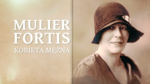 Debata oraz pokaz filmu "Mulier fortis. Kobieta mężna" - 11 maja 2023 r. - Katowice