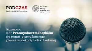 PodCzas – Podcast IPN Katowice – Prawo karne pierwszej dekady Polski Ludowej, 14 czerwca 2023