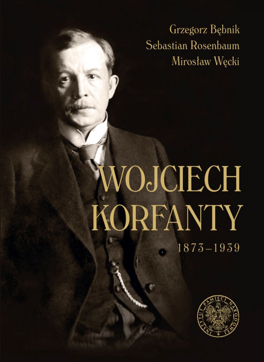 Grzegorz Bębnik, Sebastian Rosenbaum, Mirosław Węcki, Wojciech Korfanty 1873–1939.