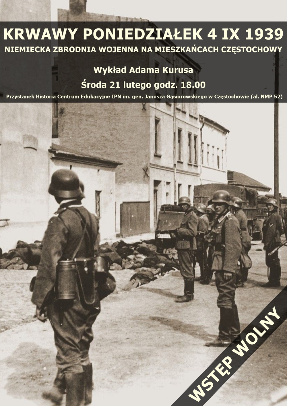 Krwawy Poniedziałek 4 IX 1939. Niemiecka zbrodnia wojenna na mieszkańcach Częstochowy – Częstochowa, 21 lutego 2024
